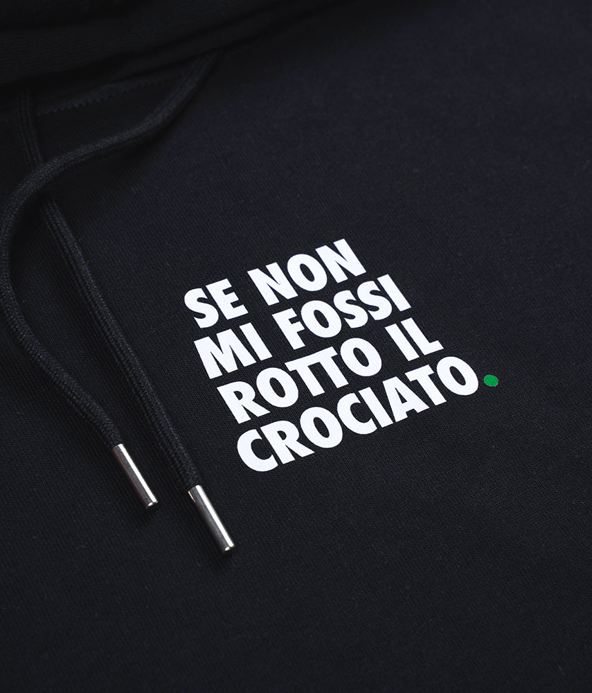 SE NON MI FOSSI ROTTO IL CROCIATO. Felpa cappuccio
