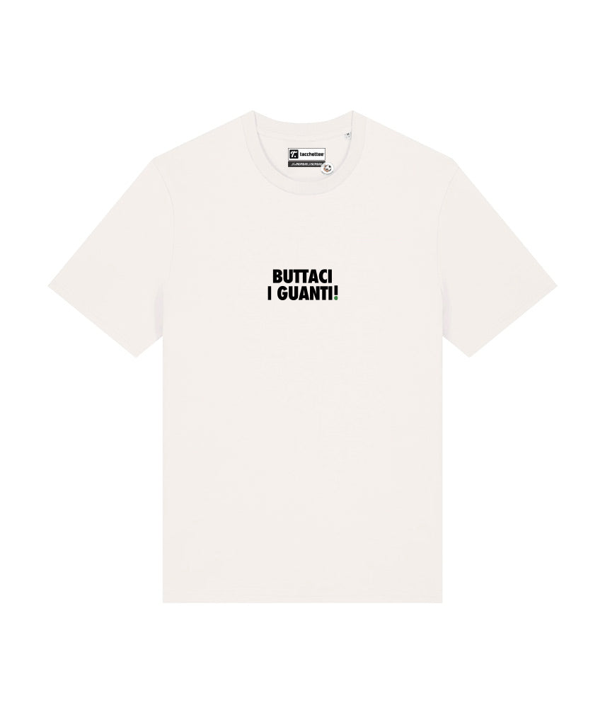 BUTTACI I GUANTI! T-shirt