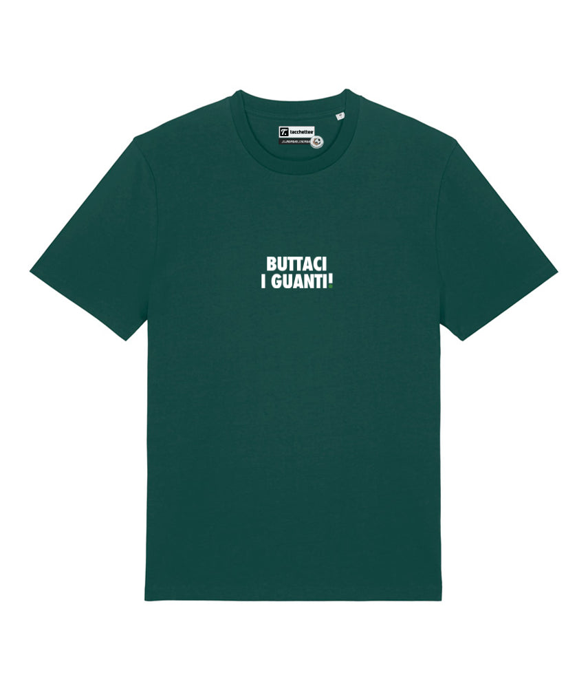 BUTTACI I GUANTI! T-shirt