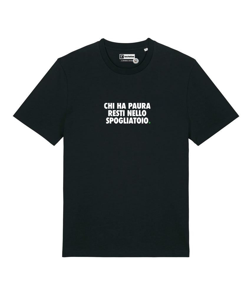 CHI HA PAURA RESTI NELLO SPOGLIATOIO. T-shirt