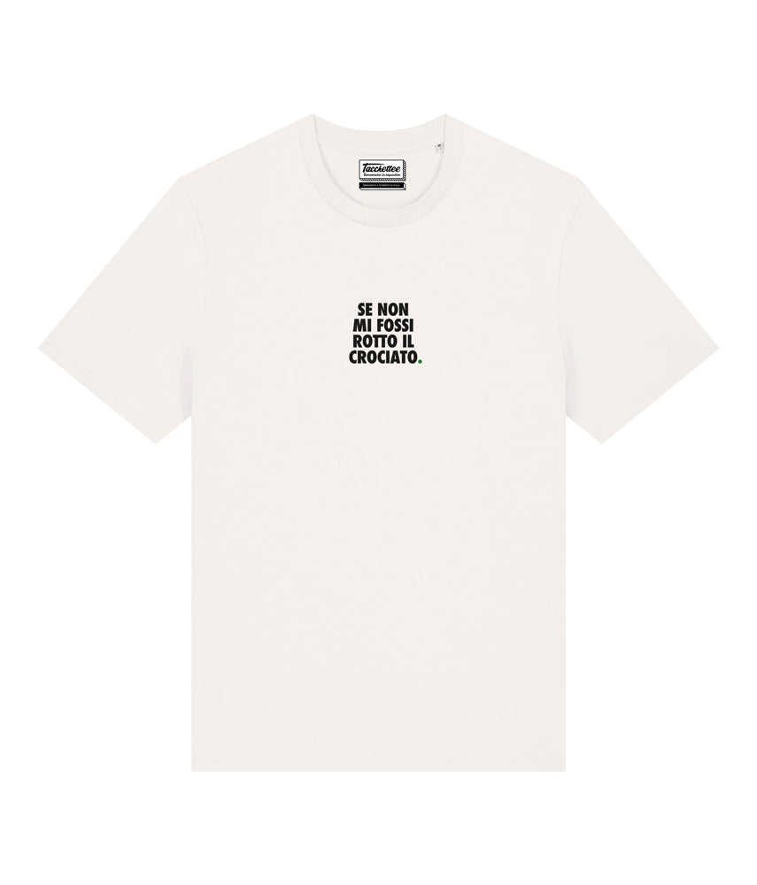 SE NON MI FOSSI ROTTO IL CROCIATO. T-shirt