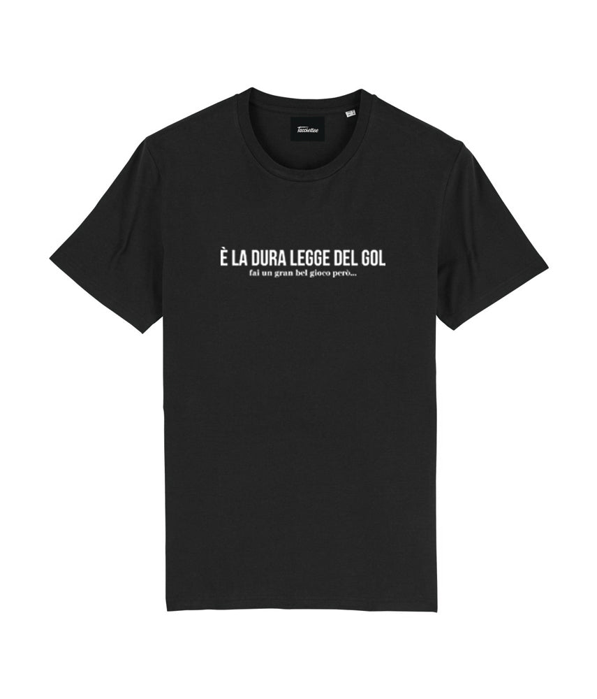 THE HARD LAW OF GOAL Printed t-shirt