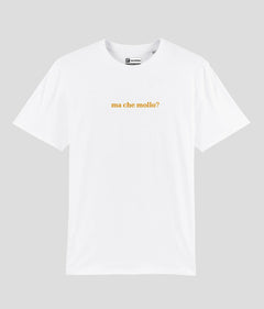 MA CHE MOLLO? T-shirt stampata - Tacchettee
