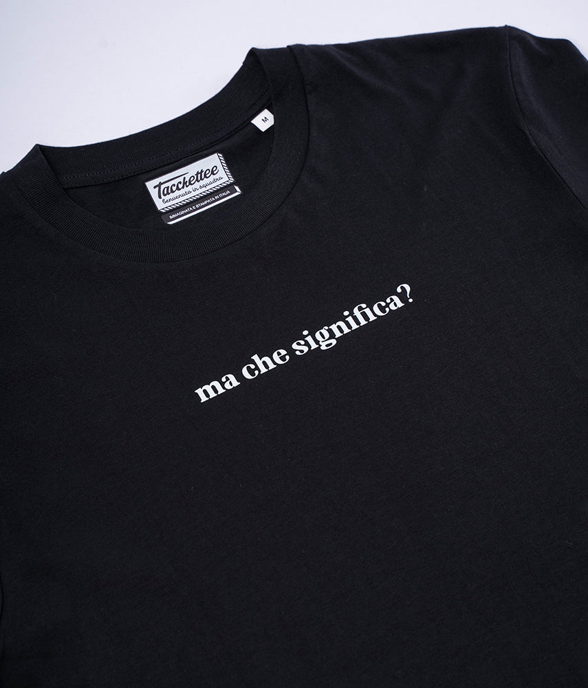 MA CHE SIGNIFICA? T-shirt