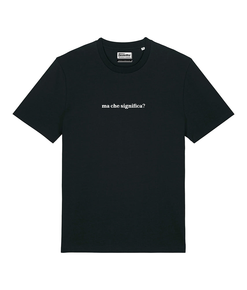 MA CHE SIGNIFICA? T-shirt