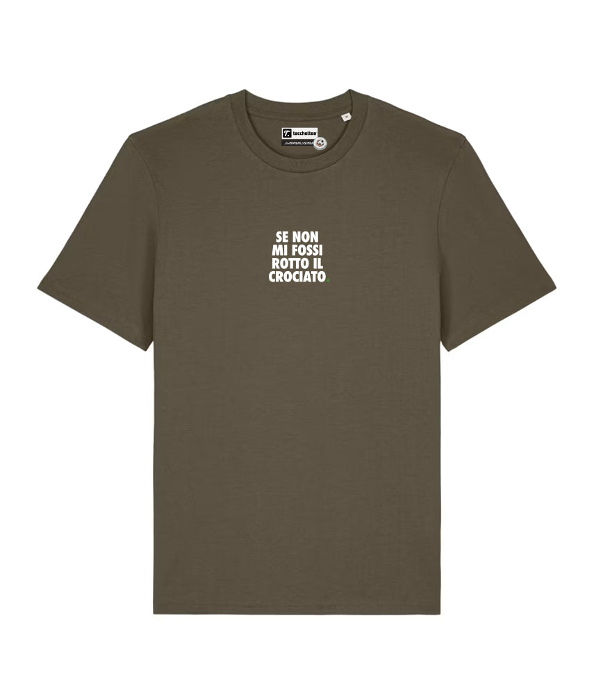 SE NON MI FOSSI ROTTO IL CROCIATO. T-shirt