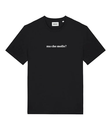 MA CHE MOLLO? T-shirt stampata - Tacchettee