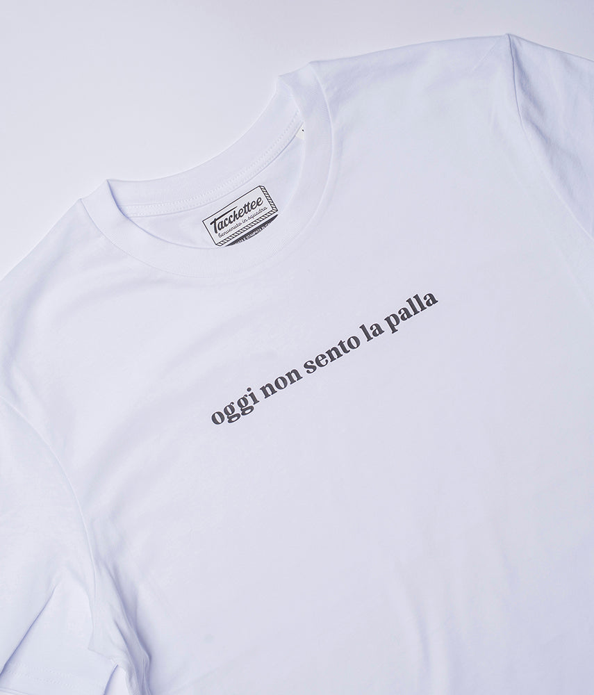 OGGI NON SENTO LA PALLA T-shirt