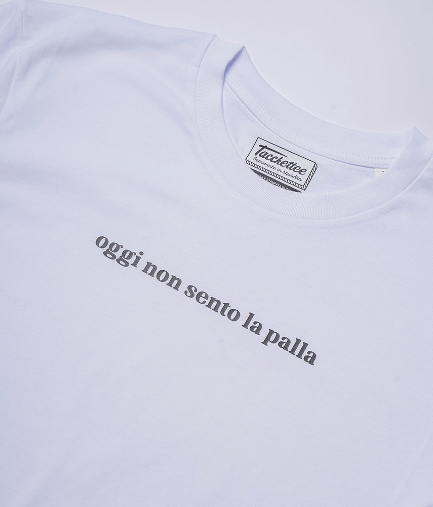 OGGI NON SENTO LA PALLA T-shirt
