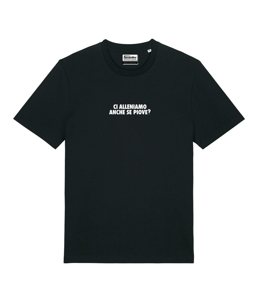 CI ALLENIAMO ANCHE SE PIOVE? T-shirt