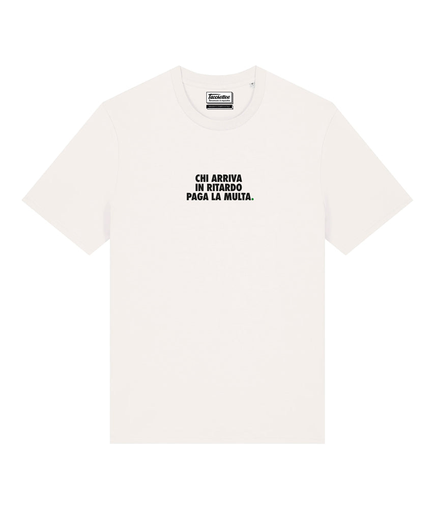 CHI ARRIVA IN RITARDO PAGA LA MULTA. T-shirt