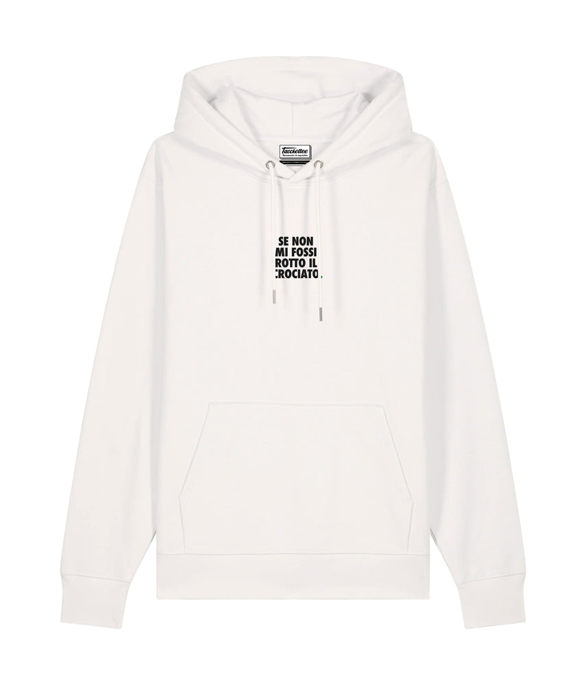 SE NON MI FOSSI ROTTO IL CROCIATO. Felpa cappuccio