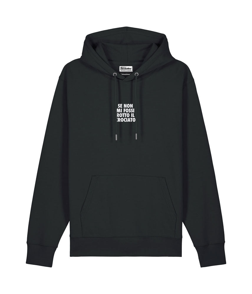 SE NON MI FOSSI ROTTO IL CROCIATO. Felpa cappuccio
