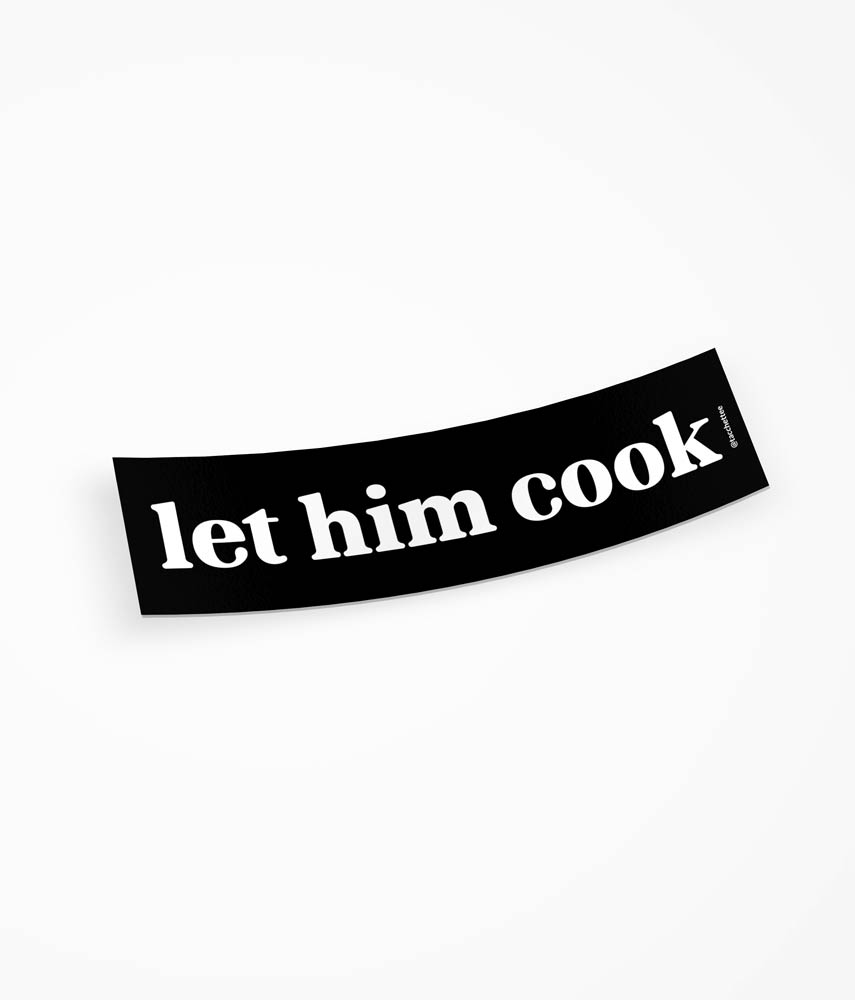 LET HIM COOK Supporters Sticker
