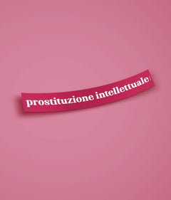 PROSTITUZIONE INTELLETTUALE Sticker - Tacchettee