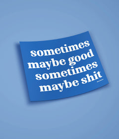 SOMETIMES MAYBE Sticker - Tacchettee