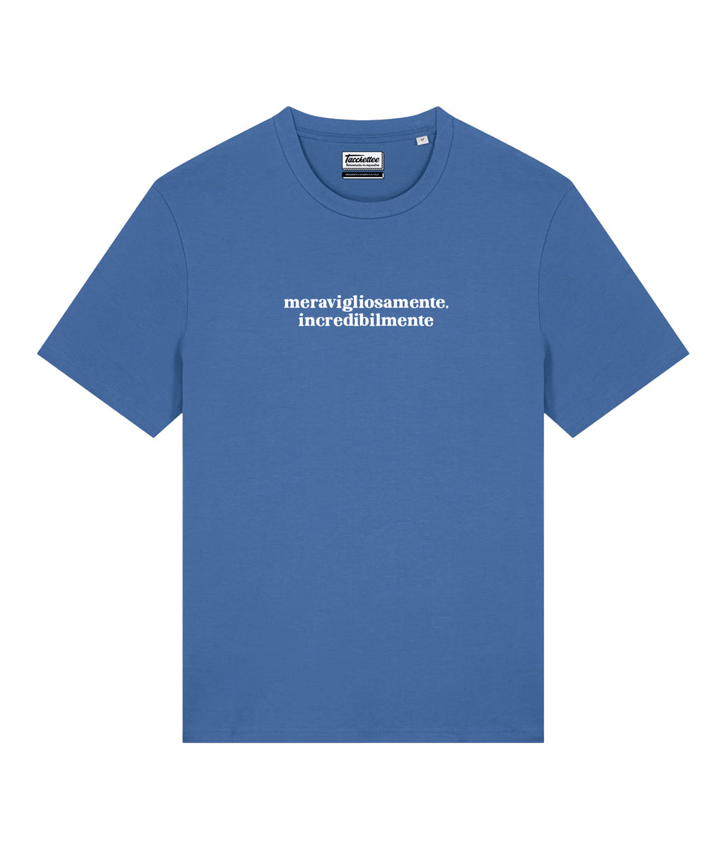 MERAVIGLIOSAMENTE, INCREDIBILMENTE T-shirt
