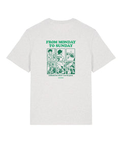 FROM MONDAY TO SUNDAY T-shirt