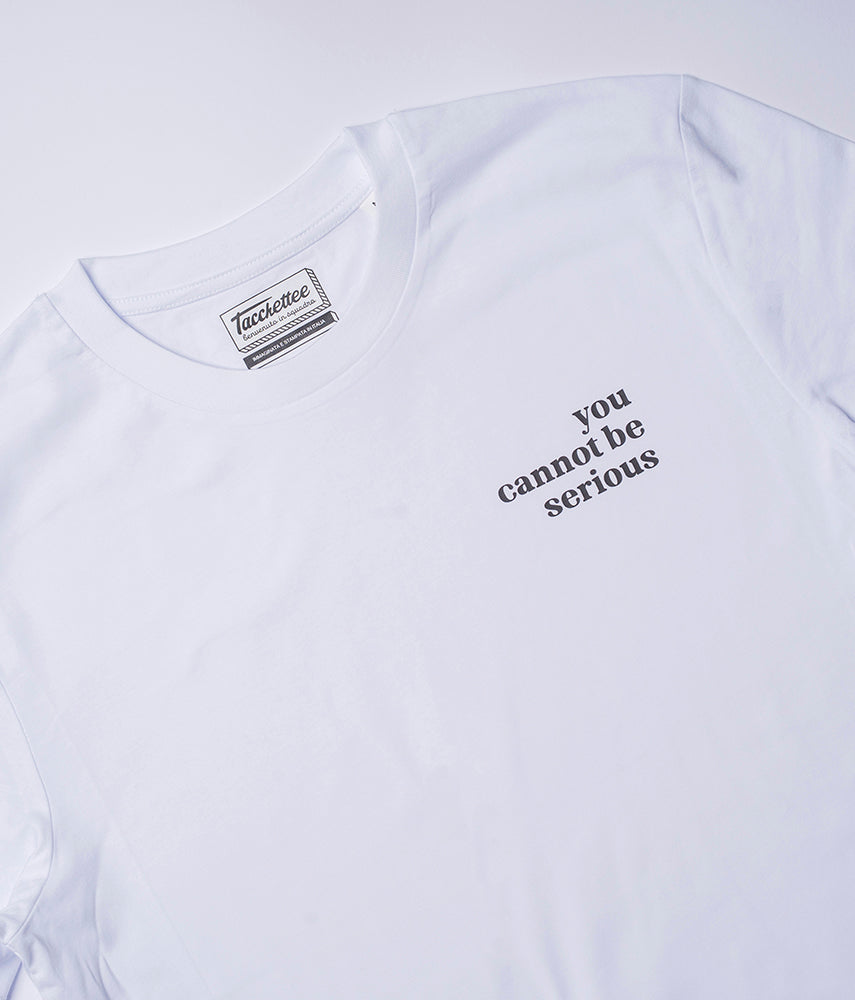 YOU CANNOT BE SERIUS T-shirt