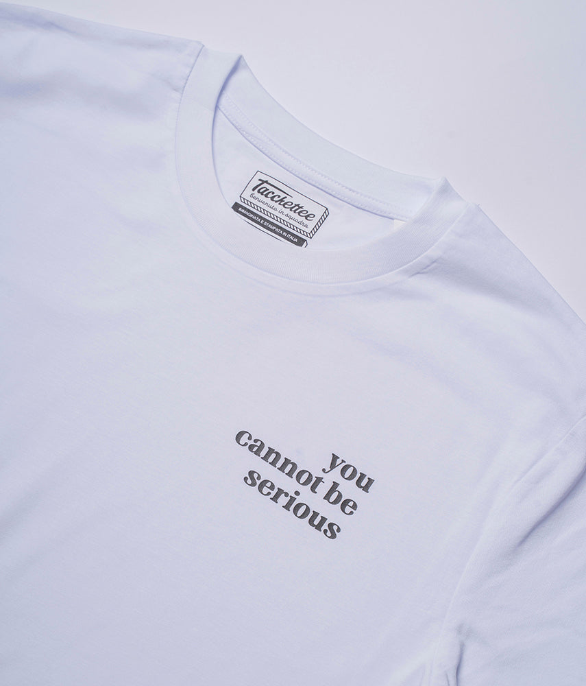YOU CANNOT BE SERIUS T-shirt