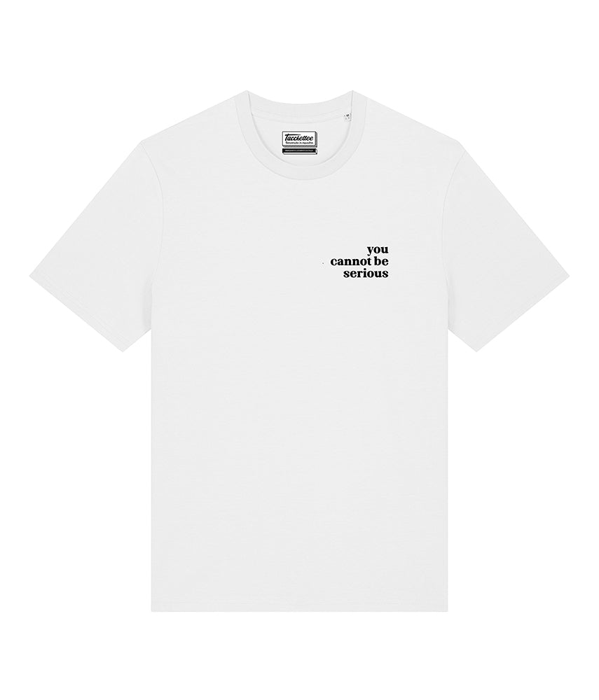 YOU CANNOT BE SERIUS T-shirt