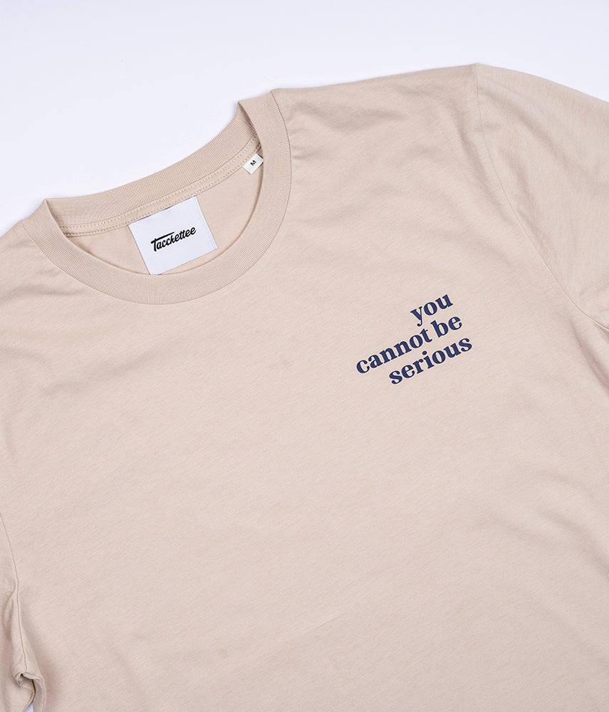 YOU CANNOT BE SERIUS T-shirt