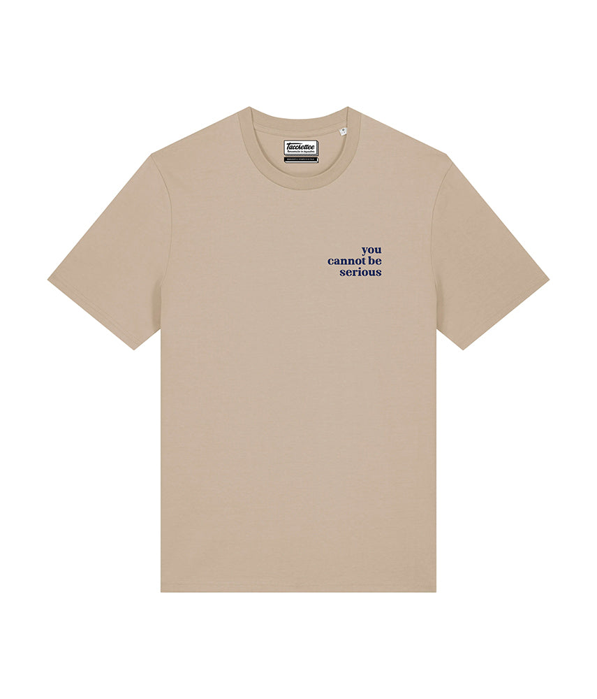 YOU CANNOT BE SERIUS T-shirt